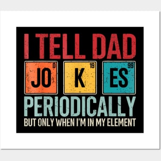 I Tell Dad Jokes Periodically Posters and Art